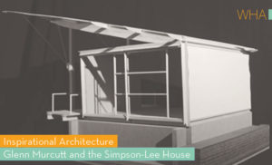 Inspirational Architecture: The Simpson-Lee House